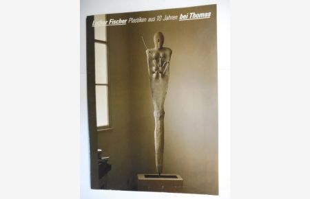 Lothar Fischer - Plastiken aus 10 Jahren bei Thomas - Ton Bemalungen Eisen *. + AUTOGRAPH *.   - Ausstellung in der Galerie Thomas, Maximilianstrasse 25 München (7.06-31.07.1984).