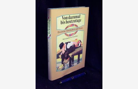 Von dazumal bis heutzutage - Deutsche Geschichten und Verse - Ein Hausbuch -