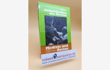 Heilwirkungen des Reitens / Medizin und Reiten ; Bd. 1