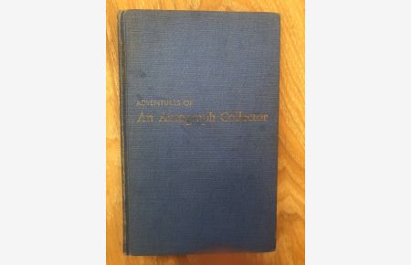 Adventures of an Autograph Collector. An Introduction to Collecting. With Suggestions for Beginners. With 20 Plates.