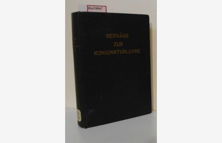 Beiträge zur Konjunkturlehre. Festschrift zum zehnjährigen Bestehen des Instituts für Konjunkturforschung.