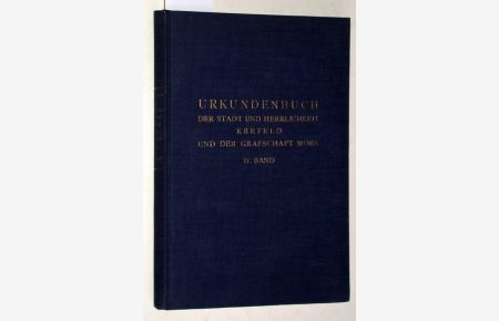 Urkundenbuch der Stadt und Herrlichkeit Krefeld und der Grafschaft Mörs. Band IV 1541-1600. Urkunden Nr. 5299-6183a.