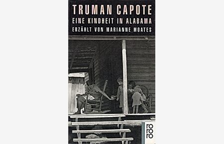 Truman Capote : eine Kindheit in Alabama.   - erzählt von Marianne Moates. Dt. von Moritz Boerner / Rororo ; 13238