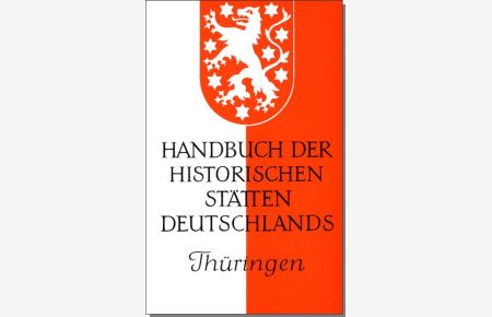 Handbuch der historischen Stätten Deutschlands, Bd. 9, Thüringen (Kröners Taschenausgaben (KTA))