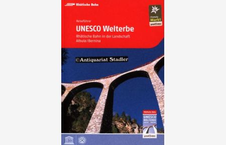 Reiseführer Unesco-Welterbe Rhätische Bahn in der Landschaft Albula, Bernina.