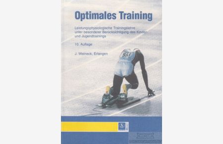 Optimales Training  - Leistungsphysiologische Traininslehre unter besonderer Berücksichtigung des Kinder- und Jugendtrainings