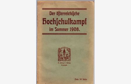 Der österreichische HOCHSCHULKAMPF im Sommer 1908. Hrsg. v. Vertrauensmännerkomitee der freiheitlichen Studentenschaft Wien.
