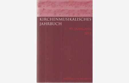 Kirchenmusikalisches Jahrbuch 2015. 99. Jahrgang.   - Görres Gesellschaft ...
