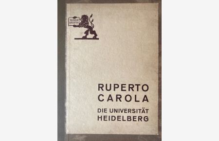 Ruperto Carola. - Die Universität Heidelberg.
