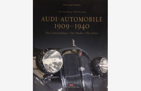 Audi-Automobile 1909-1990.   - Das Unternehmen. Die Marke. Die Autos.