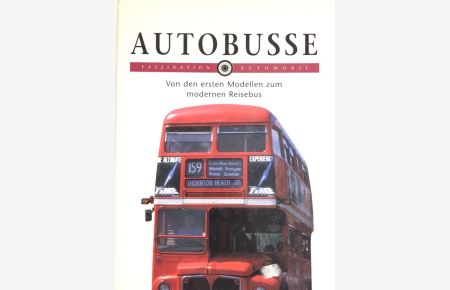 Autobusse.   - Die technische Entwicklung und Geschichte des Personentransport mit Bussen.