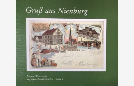 Gruß aus Nienburg.   - Unsere Weserstadt auf alten Ansichtskarten.Bd.2.
