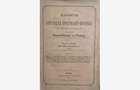 Handbuch für Specielle Eisenbahn-Technik. Erster [1. ] Band:  - Der Eisenbahnbau. 2. Hälfte. (Bogen 21-47), Titel, Vorrede und Inhaltsverzeichnis, nebst Tafel II, XXII-LII).
