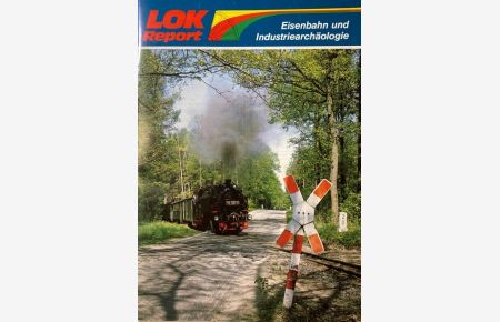 LOK-Report: Eisenbahn und Industriearchäologie.