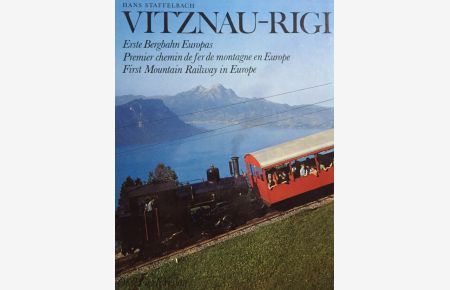 Vitznau-Rigi.   - Erste Bergbahn Europas. Premier chemin de fer de montagne en Europe. First Mountain Railway in Europe.