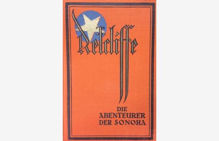Die Abenteuer der Sonora.   - (Sir John Retcliffe's Historische Romane). 8.-14. Tausend.