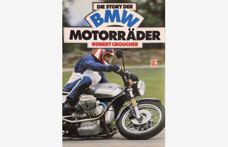 Die Story der BMW Motorräder.   - Aus dem Englischen von Hildegard Seyler-Rauch. 3. Auflage.