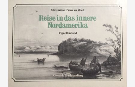 Reise in das innere Nordamerika.   - 2 Textbände und 1 Vignettenband. 3 Bände.