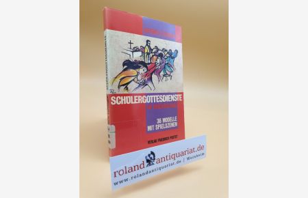 Schülergottesdienste im Kirchenjahr : 36 Modelle mit Spielszenen / Werner Eizinger / Konkrete Liturgie