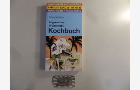 Allgemeines Wohnmobil-Kochbuch. Die Anleitung für alle Wohnmobil-Köche.   - (Womo-Reihe. Bd. 25).