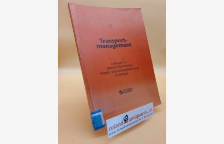 Transportmanagement Teil: Bd. 5. , Buchführung, Kosten- und Leistungsrechnung / Lösungen