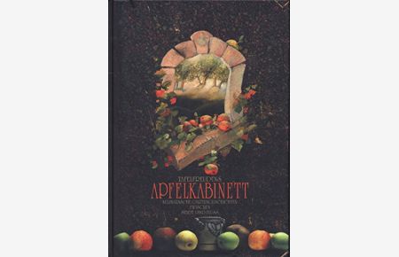 Tafelsfreudens Apfelkabinett : kulinarische Gartengeschichten zwischen Stadt, Land, Fluss.   - ges. und verf. von Jörg Hohenadl. Hrsg.: Jörg Hohenadl ; Reinhard Zado