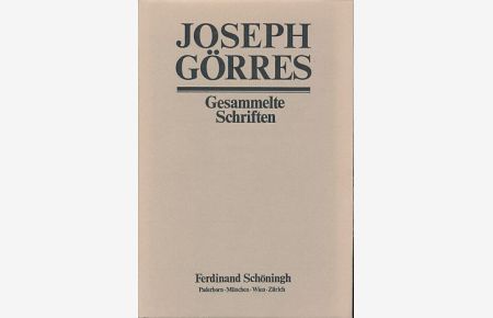 Joseph Görres (1776-1848). Leben und Werk im Urteil seiner Zeit (1776-1876).   - Joseph Görres Gesammelte Schriften. Ergänzungsband 1.