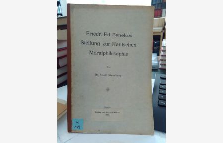 Friedr. Ed. Benekes Stellung zur Kantschen Moralphilosophie.
