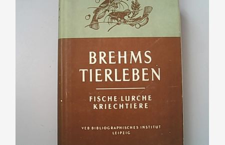 Brehms Tierleben, Zweiter Band: Fische, Lurche, Kriechtiere.