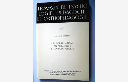 Les correlations en pedgogie et en Psychologie.   - Travaux de psychologie, pedagogie et orthopedagogie, Volume 8.