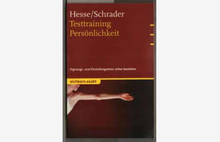 Testtraining Persönlichkeit : Eignungs- und Einstellungstests sicher bestehen.   - Jürgen Hesse ; Hans Christian Schrader / Eichborn exakt.