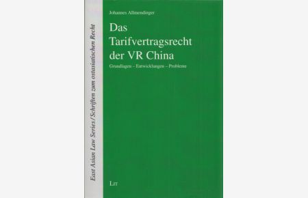 Das Tarifvertragsrecht der VR China.   - (= East Asian Law Series / Schriften zum ostasiatischen Recht, Vol. / Band 3).