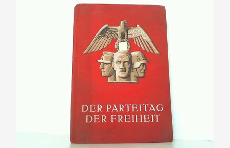 Der Parteitag der Freiheit vom 10. bis 16. September 1935. Offizieller Bericht über den Verlauf des Reichsparteitages mit sämtlichen Kongressreden.