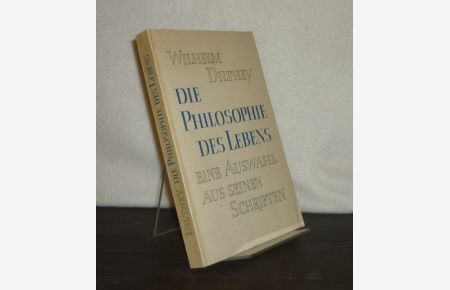 Die Philosophie des Lebens. [Von Wilhelm Dilthey]. Aus seinen Schriften ausgewählt von Hermann Nohl.
