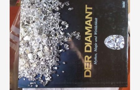 Der Diamant- Mythos, Magie und Wirklichkeit eine Dokumentation zur geschichte des Edelsteins