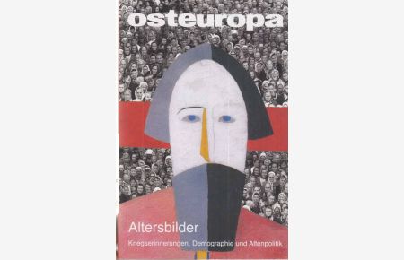 Altersbilder. Kriegserinnerungen, Demographie und Altenpolitik. Heft 5. Osteuropa. 2010. Jg. 60.