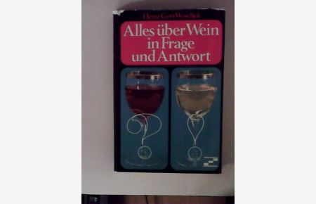 Alles über Wein in Frage und Antwort : e. Lehrgang für Weinkenner.   - Heinz-Gert Woschek