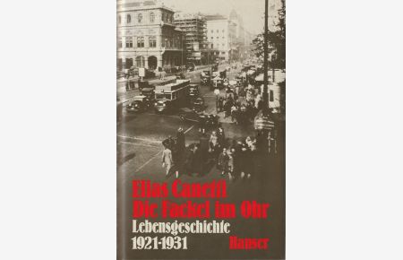 Die Fackel im Ohr. Lebensgeschichte 1921-1931.