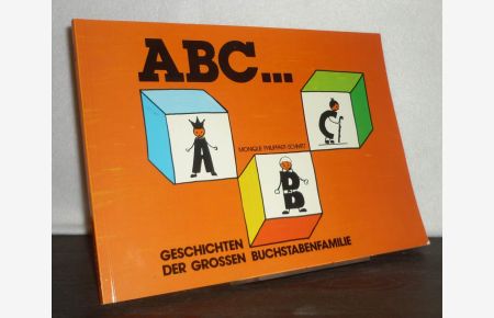 ABC. . . Geschichten der Grossen Buchstaben. [Von Monique Philippart-Schmitt].