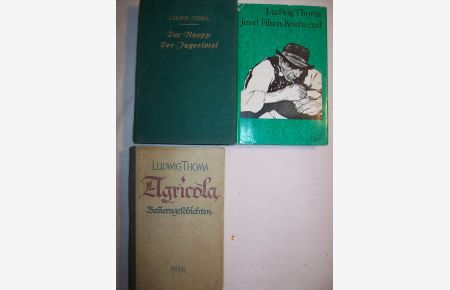 3 Bücher:Agricola.  & Der Kuepp der Jagerloisl.  & Josef Filsers Briefwexel.