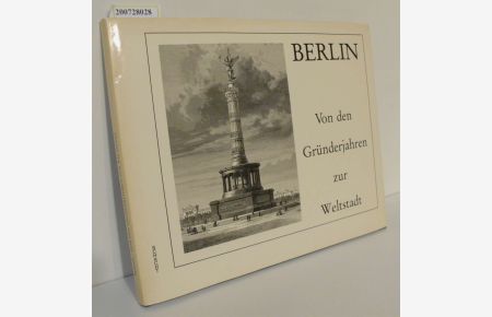 Berlin - von den Gründerjahren zur Weltstadt : Holzstiche von 1870 - 1900 / Texte: Hans-Werner Klünner