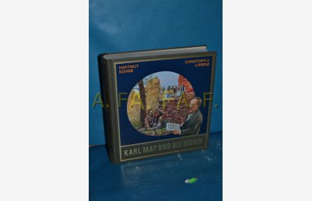 Karl May und die Musik inkl. CD  - von Hartmut Kühne und Christoph F. Lorenz. [Hrsg. von Lothar und Bernhard Schmid] / May, Karl: Karl May's gesammelte Werke , Sonderbd.