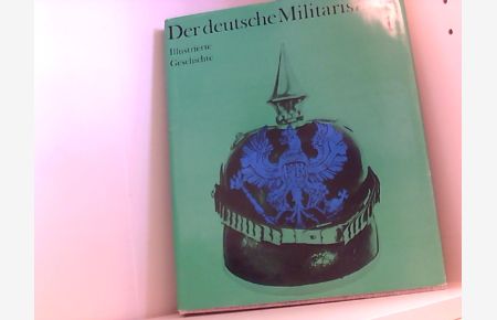 Der deutsche Militarismus. Illustrierte Geschichte. Nur Band 1.