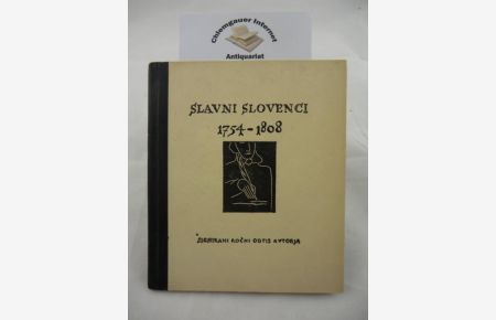 Slavni Slovenci 1754-1808.   - Signirani Rocni Odtis Avtorja.