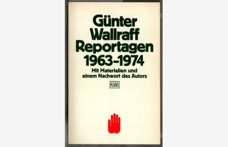 Reportagen 1963 - 1974.   - Günter Wallraff. Mit Materialien u.e. Nachw. d. Autors. Hrsg. von Dorlies Pöllmann / KiWi ; 113.