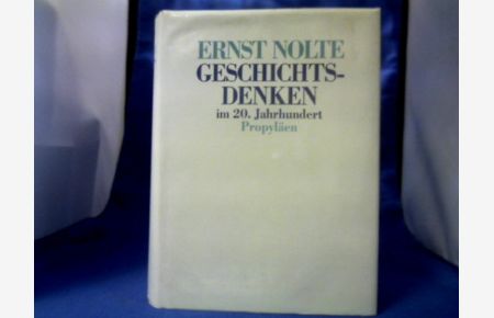 Geschichtsdenken im 20. Jahrhundert : von Max Weber bis Hans Jonas.   - Ernst Nolte.