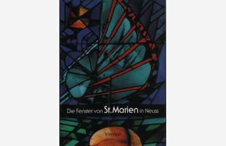 Der Fensterzyklus von St. Marien in Neuss. Text Nadya Badr.