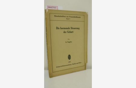 Die hormonale Steuerung der Geburt / Siegfried Tapfer / Einzelschriften zur Frauenheilkunde ; Bd. 1
