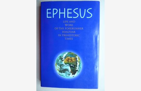 Ephesus. Life and work of the forerunner Hjalfdar in prehistoric times. Received in the proximity of Abd-ru-shin through the special gift of one called for the purpose.