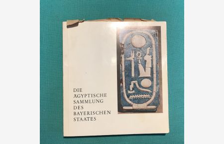 Die ägyptische Sammlung des Bayerischen Staates. Ausstellung in den Ausstellungsräumen der Staatlichen Graphischen Sammlung München vom 21. Juli bis 5. Oktober 1966